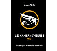 Les cahiers d'Hermès - Tome 1: Chroniques d'une quête spirituelle