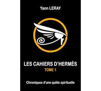 Les cahiers d'Hermès - Tome 1: Chroniques d'une quête spirituelle