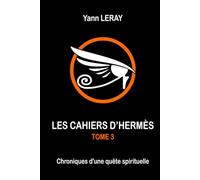 Les cahiers d'Hermès - Tome 3: Chroniques d'une quête spirituelle