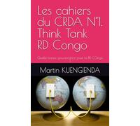 Les cahiers du CRDA N°1. Think Tank RD Congo: Quelle bonne gouvernance pour la RD COngo ?