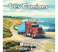 Les Camions - Livre de Coloriage Français - Anglais: Livre de Coloriage Bilingue Les Camions - Livre de Coloriage Les Camions - 30 Dessins Ludiques ... Français-Anglais et Carnet de Notes Créatif