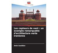 Les capteurs de vent : un exemple remarquable d'architecture verte iranienne