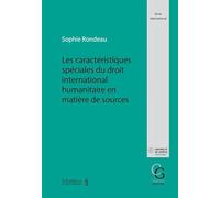 Les caractéristiques spéciales du droit international humanitaire en matière de sources