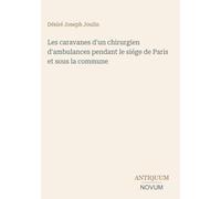 Les caravanes d'un chirurgien d'ambulances pendant le siége de Paris et sous la commune
