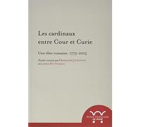 Les cardinaux entre cour et curie: Une élite romaine, 1775-2015
