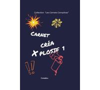 Les carnets complices "Créa X plosif 1": Mon carnet d'activités créatives, jeux, petits défis et stickers à colorier de 107 pages dès 7 ans