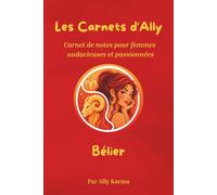 Les Carnets d'Ally - Bélier: Carnet de notes intuitif et inspirant