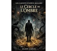Les carnets d'Edwin Mallory - Le Cercle de l'Ombre