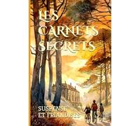 LES CARNETS SECRETS: 3 collégiens aventuriers mènent l'enquête au cœur de la forêt landaise