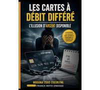 Les cartes à débit différé : l’illusion d’argent disponible: Comprendre les pièges du débit différé et reprendre le contrôle de son budget