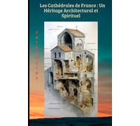 Les Cathédrales de France : Un Héritage Architectural et Spirituel