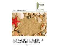 LES CAURIS DU DESTIN : LE CALVAIRE DE KEKOURA: ROMAN