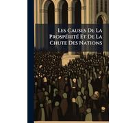 Les Causes De La ProspÃ(c)ritÃ(c) Et De La Chute Des Nations