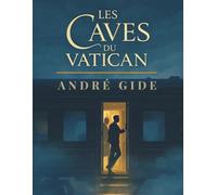 Les Caves du Vatican: Un roman classique, satirique et profondément philosophique