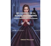 Les cendres de la mariée abandonnée: Une histoire d'amour, de trahison et du prix du pardon