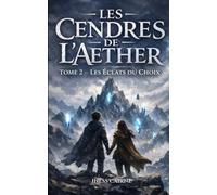 Les Cendres de l'Aether Tome 2: Les Eclats du Choix