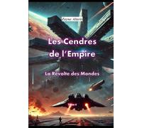 Les Cendres de l'Empire: La Révolte des Mondes: 4