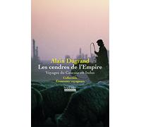 Les Cendres de l'Empire: Voyages du Caucase en Indus