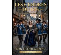 LES CENDRES DU LYS: Une amitié indéfectible, une France divisée