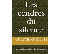 Les cendres du silence: Une quête d’oubli et de rédemption