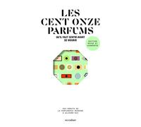 Les cent onze parfums qu'il faut sentir avant de mourir
