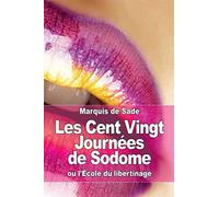 Les Cent Vingt Journées de Sodome: ou l’École du libertinage