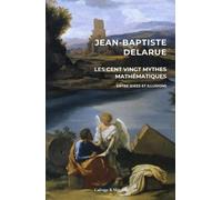 Les cent vingt mythes mathématiques: Entre idées et illusions