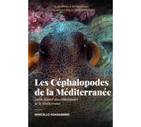 Les Céphalopodes de la Méditerranée: Guide illustré des céphalopodes de la Méditerranée