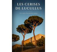 LES CERISES DE LUCULLUS.: Vie et mort d’un patricien romain.