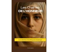 Les Chaînes de l’Honneur: Le cri silencieux d’une fille qu’on n’écoute pas.