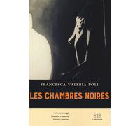 LES CHAMBRES NOIRES - FRANCESCA VALERIA POLI - 2021 - L'Erudita