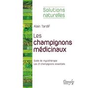 Les champignons médicinaux: Guide de mycothérapie