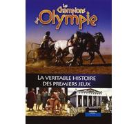 Les champions d'olympie : la véritable histoire des premiers jeux
