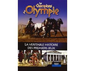 Les champions d'olympie : la véritable histoire des premiers jeux