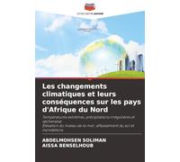 Les changements climatiques et leurs conséquences sur les pays d'Afrique du Nord: Températures extrêmes, précipitations irrégulières et ... de la mer, affaissement du sol et inondations
