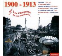Les Chansons De Ces Annees La : 1900 - 1913 (CD)