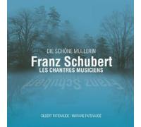 Les Chantres Musiciens - Die Schone Mullerin D.795