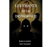 Les Chants de la Dissidence: T1 - Radius in tenebris: 1