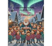 LES CHANTS DE NOËL DE LA VEILLE: Pour les enfants de 4 à 8 ans