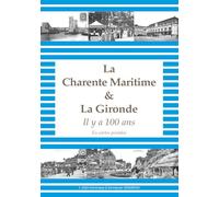 Les Charentes et la Gironde Il y a 100 ans en cartes postales