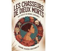 Les Chasseurs de Dieux Morts: Huit récits du monde corrompu