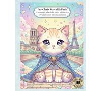 Les Chats Kawaii à Paris: Coloriages adorables, entre pâtisseries et balades sur les toits parisiens