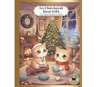 Les Chats Kawaii fêtent Noël autour du monde: Un voyage félin et festif à colorier, pour petits et grands rêveurs !
