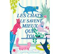 Les chats le savent mieux que toi