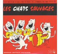 Les Chats Sauvages - Je Veux Tout Ce Que Tu Veux