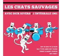 Les Chats Sauvages - Les Chats Sauvages Avec Dick Rivers - Intégrale 1961