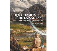 Les Chemins de la Sagesse: Récits de Djurdjura