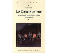 Les chemins de verre: Les migrations des verriers d'Altare et de Venise (XVIe-XIXe siècles)