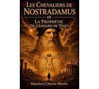 Les Chevaliers de Nostradamus III: La Prophétie de Léonard De Vinci