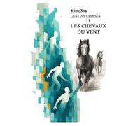 Les Chevaux du Vent: Destins Croisés Tome 13